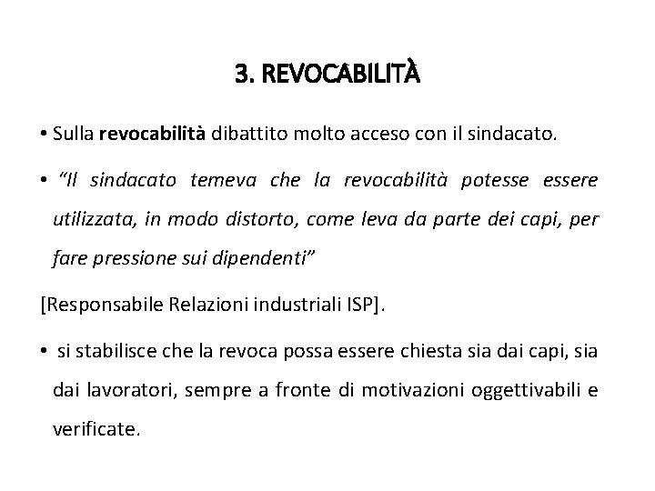 3. REVOCABILITÀ • Sulla revocabilità dibattito molto acceso con il sindacato. • “Il sindacato 3. REVOCABILITÀ • Sulla revocabilità dibattito molto acceso con il sindacato. • “Il sindacato