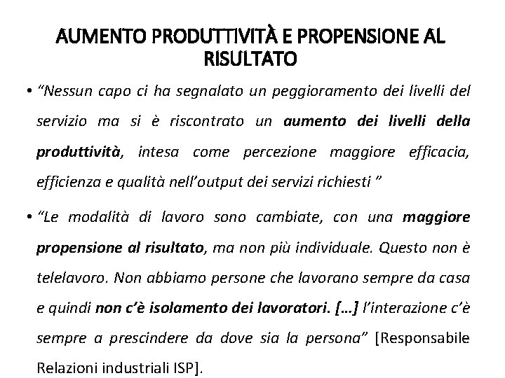 AUMENTO PRODUTTIVITÀ E PROPENSIONE AL RISULTATO • “Nessun capo ci ha segnalato un peggioramento AUMENTO PRODUTTIVITÀ E PROPENSIONE AL RISULTATO • “Nessun capo ci ha segnalato un peggioramento