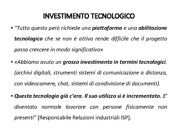 INVESTIMENTO TECNOLOGICO • “Tutto questo però richiede una piattaforma e una abilitazione tecnologica che INVESTIMENTO TECNOLOGICO • “Tutto questo però richiede una piattaforma e una abilitazione tecnologica che