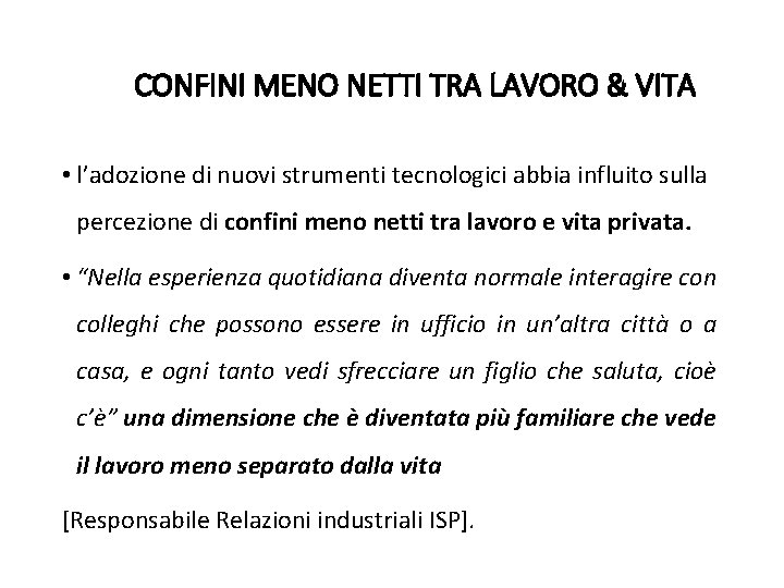 CONFINI MENO NETTI TRA LAVORO & VITA • l’adozione di nuovi strumenti tecnologici abbia CONFINI MENO NETTI TRA LAVORO & VITA • l’adozione di nuovi strumenti tecnologici abbia