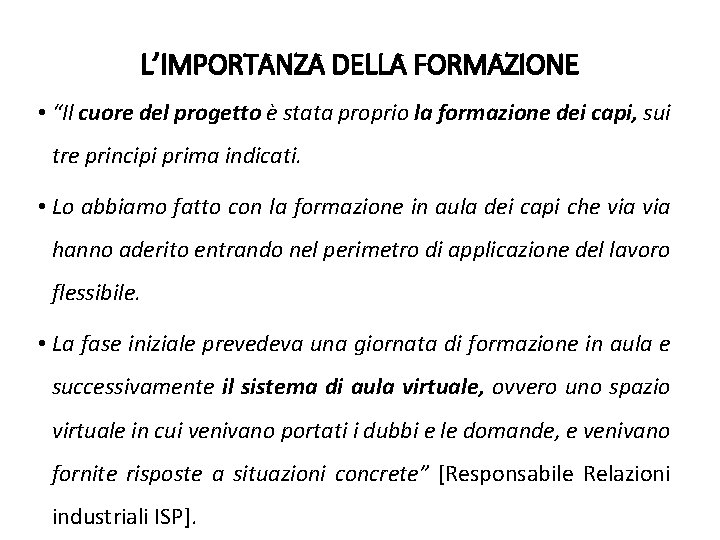 L’IMPORTANZA DELLA FORMAZIONE • “Il cuore del progetto è stata proprio la formazione dei L’IMPORTANZA DELLA FORMAZIONE • “Il cuore del progetto è stata proprio la formazione dei