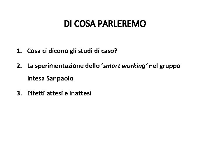 DI COSA PARLEREMO 1. Cosa ci dicono gli studi di caso? 2. La sperimentazione DI COSA PARLEREMO 1. Cosa ci dicono gli studi di caso? 2. La sperimentazione