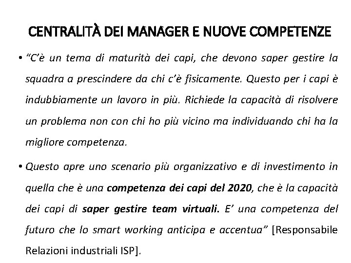 CENTRALITÀ DEI MANAGER E NUOVE COMPETENZE • “C’è un tema di maturità dei capi, CENTRALITÀ DEI MANAGER E NUOVE COMPETENZE • “C’è un tema di maturità dei capi,
