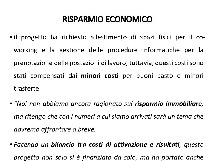 RISPARMIO ECONOMICO • il progetto ha richiesto allestimento di spazi fisici per il coworking RISPARMIO ECONOMICO • il progetto ha richiesto allestimento di spazi fisici per il coworking