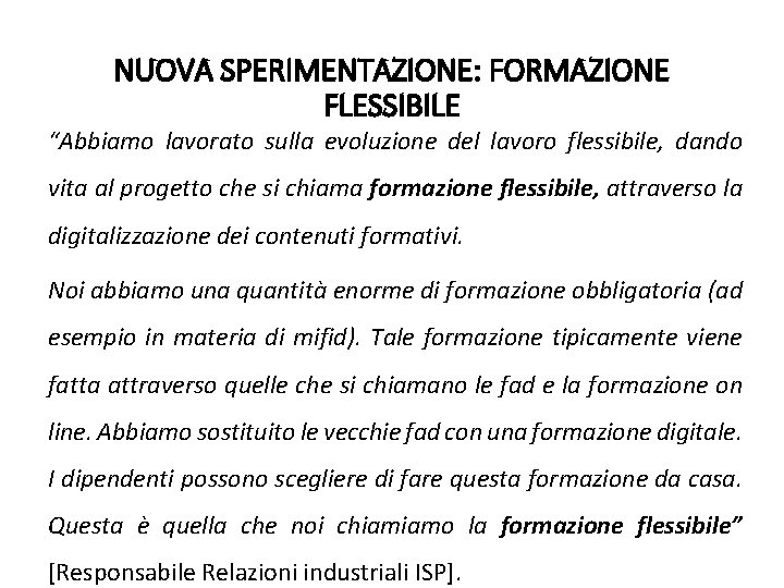 NUOVA SPERIMENTAZIONE: FORMAZIONE FLESSIBILE “Abbiamo lavorato sulla evoluzione del lavoro flessibile, dando vita al NUOVA SPERIMENTAZIONE: FORMAZIONE FLESSIBILE “Abbiamo lavorato sulla evoluzione del lavoro flessibile, dando vita al