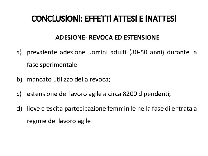 CONCLUSIONI: EFFETTI ATTESI E INATTESI ADESIONE- REVOCA ED ESTENSIONE a) prevalente adesione uomini adulti CONCLUSIONI: EFFETTI ATTESI E INATTESI ADESIONE- REVOCA ED ESTENSIONE a) prevalente adesione uomini adulti