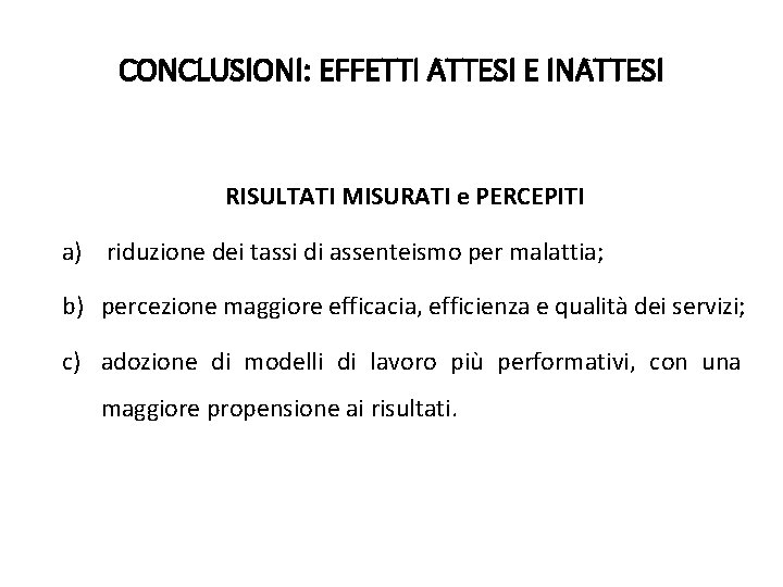 CONCLUSIONI: EFFETTI ATTESI E INATTESI RISULTATI MISURATI e PERCEPITI a) riduzione dei tassi di CONCLUSIONI: EFFETTI ATTESI E INATTESI RISULTATI MISURATI e PERCEPITI a) riduzione dei tassi di