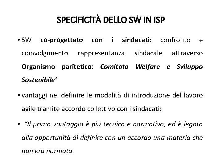 SPECIFICITÀ DELLO SW IN ISP • SW co-progettato coinvolgimento con i sindacati: rappresentanza confronto SPECIFICITÀ DELLO SW IN ISP • SW co-progettato coinvolgimento con i sindacati: rappresentanza confronto