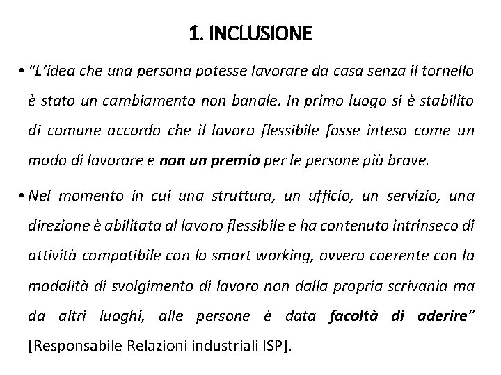1. INCLUSIONE • “L’idea che una persona potesse lavorare da casa senza il tornello 1. INCLUSIONE • “L’idea che una persona potesse lavorare da casa senza il tornello