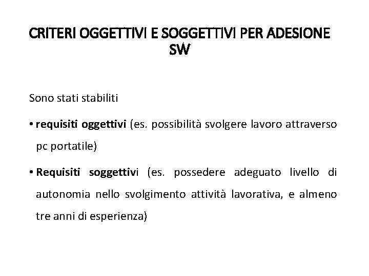 CRITERI OGGETTIVI E SOGGETTIVI PER ADESIONE SW Sono stati stabiliti • requisiti oggettivi (es. CRITERI OGGETTIVI E SOGGETTIVI PER ADESIONE SW Sono stati stabiliti • requisiti oggettivi (es.