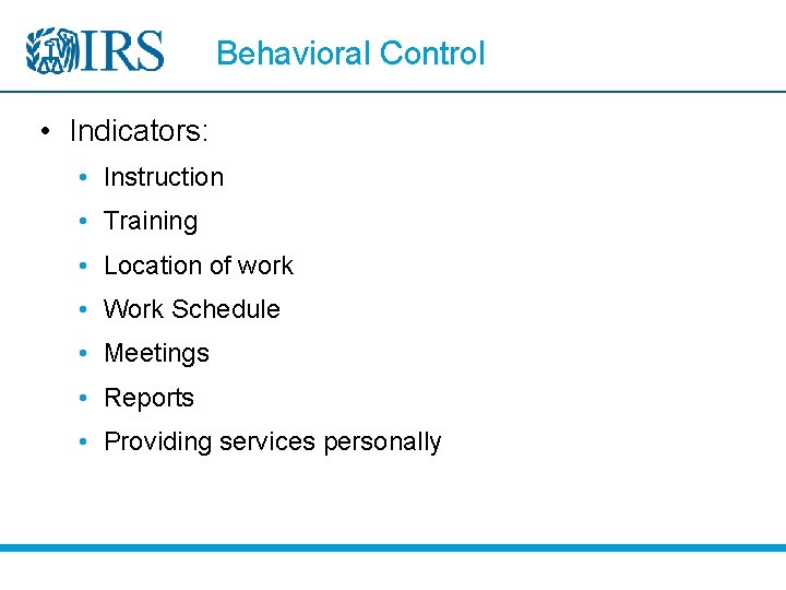 Behavioral Control • Indicators: • Instruction • Training • Location of work • Work