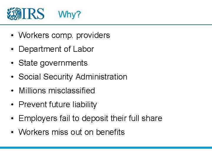 Why? • Workers comp. providers • Department of Labor • State governments • Social