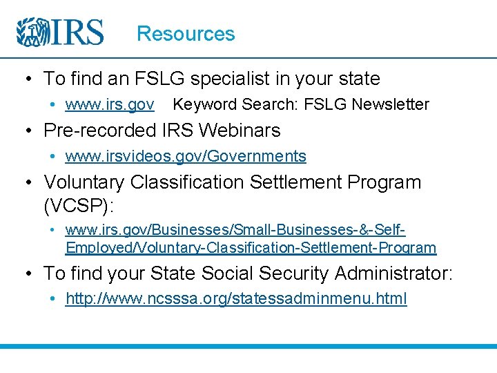 Resources • To find an FSLG specialist in your state • www. irs. gov