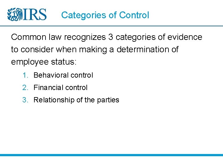 Categories of Control Common law recognizes 3 categories of evidence to consider when making