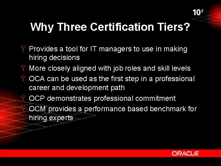 Why Three Certification Tiers? Ÿ Provides a tool for IT managers to use in