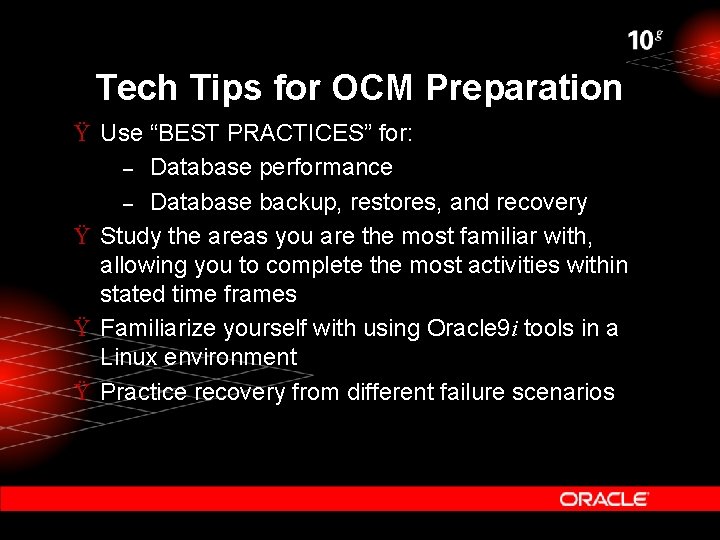 Tech Tips for OCM Preparation Ÿ Use “BEST PRACTICES” for: – Database performance –