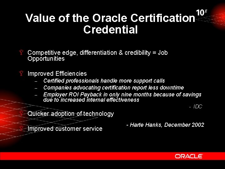 Value of the Oracle Certification Credential Ÿ Competitive edge, differentiation & credibility = Job