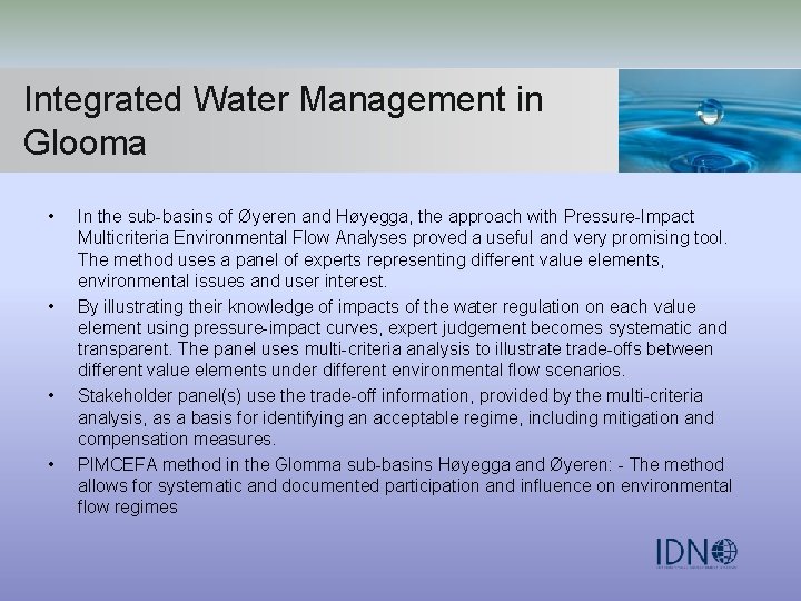 Integrated Water Management in Glooma • • In the sub-basins of Øyeren and Høyegga,