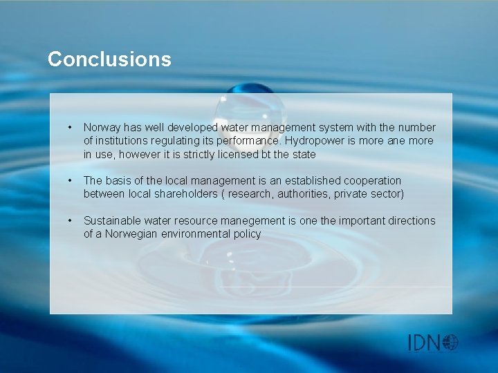 Conclusions • Norway has well developed water management system with the number of institutions