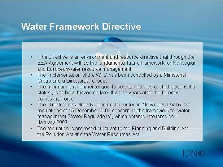 Water Framework Directive • • • The Directive is an environment and resource directive