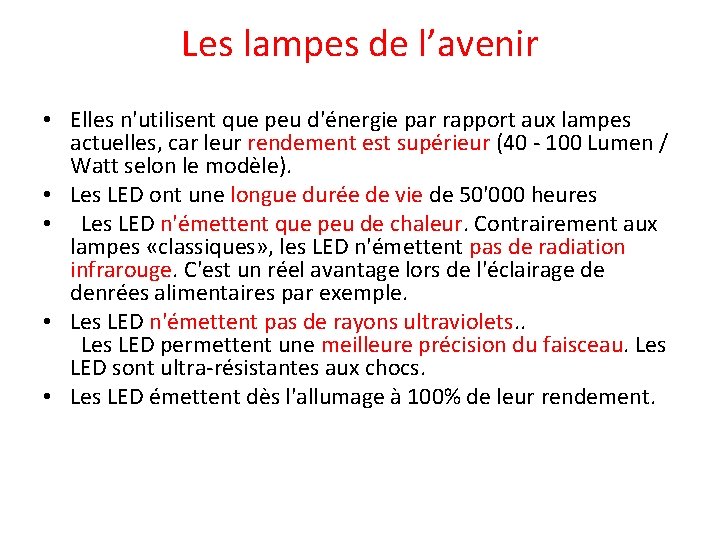 Les lampes de l’avenir • Elles n'utilisent que peu d'énergie par rapport aux lampes