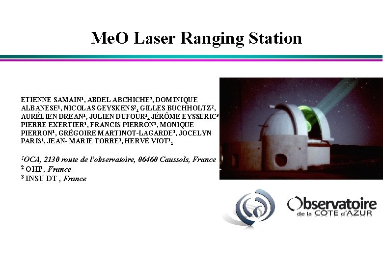 Me. O Laser Ranging Station ETIENNE SAMAIN 1, ABDEL ABCHICHE 2, DOMINIQUE ALBANESE 1,