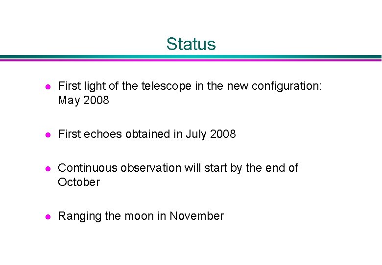 Status l First light of the telescope in the new configuration: May 2008 l