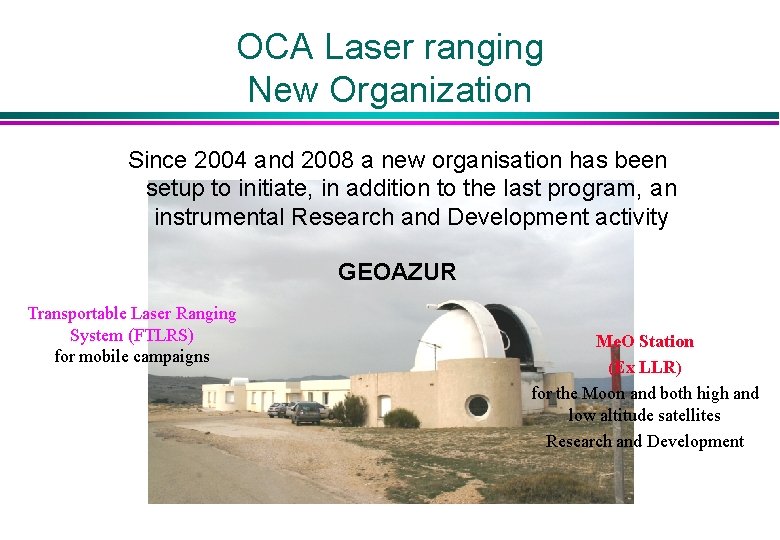 OCA Laser ranging New Organization Since 2004 and 2008 a new organisation has been