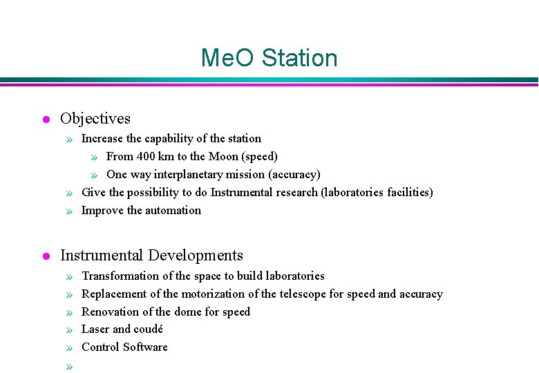 Me. O Station l Objectives » Increase the capability of the station » From