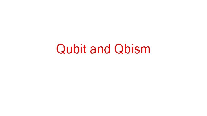 Qubit and Qbism 