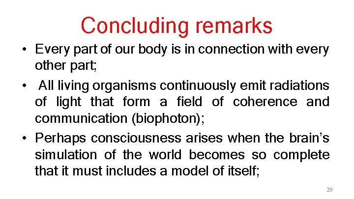 Concluding remarks • Every part of our body is in connection with every other