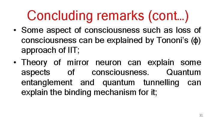 Concluding remarks (cont…) • Some aspect of consciousness such as loss of consciousness can