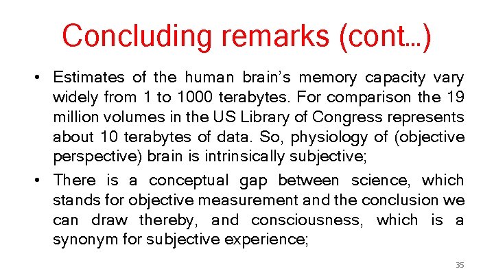 Concluding remarks (cont…) • Estimates of the human brain’s memory capacity vary widely from