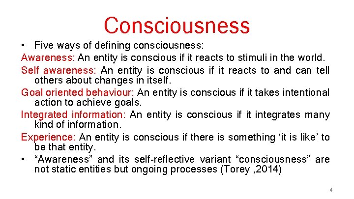 Consciousness • Five ways of defining consciousness: Awareness: An entity is conscious if it