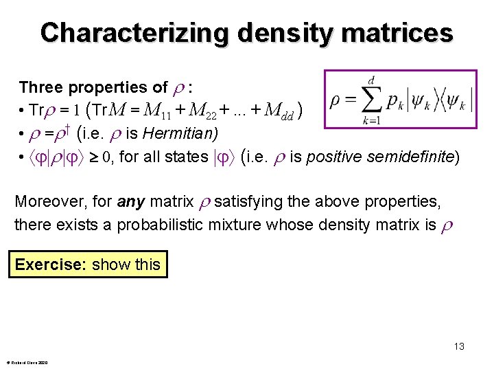 Characterizing density matrices Three properties of : • Tr = 1 (Tr M =