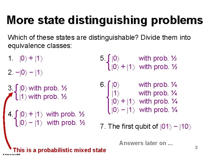 More state distinguishing problems Which of these states are distinguishable? Divide them into equivalence