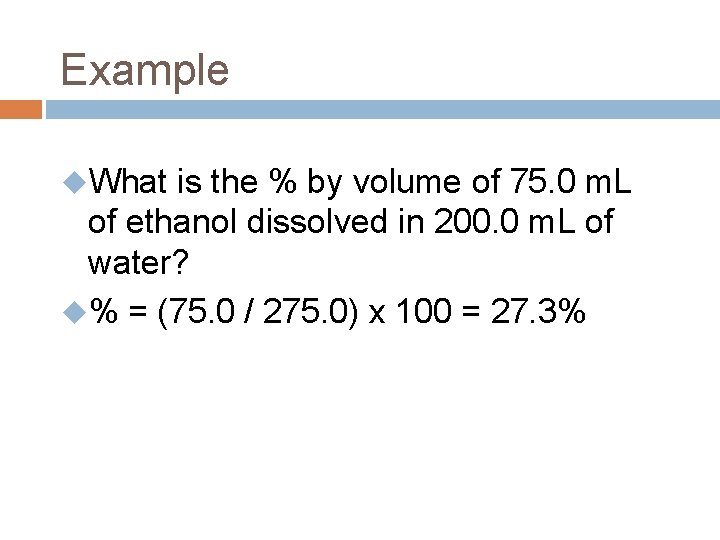 Example u. What is the % by volume of 75. 0 m. L of