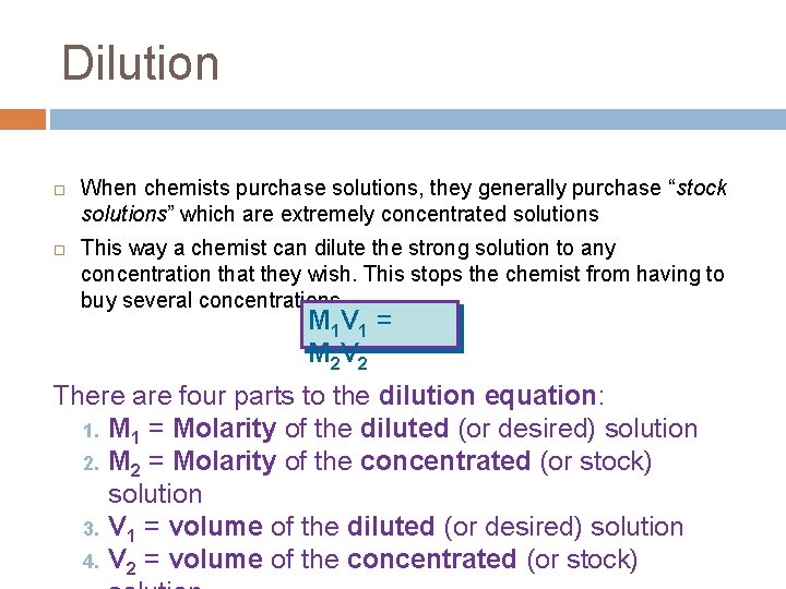 Dilution When chemists purchase solutions, they generally purchase “stock solutions” which are extremely concentrated