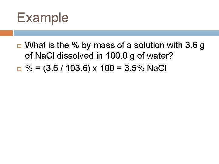 Example What is the % by mass of a solution with 3. 6 g