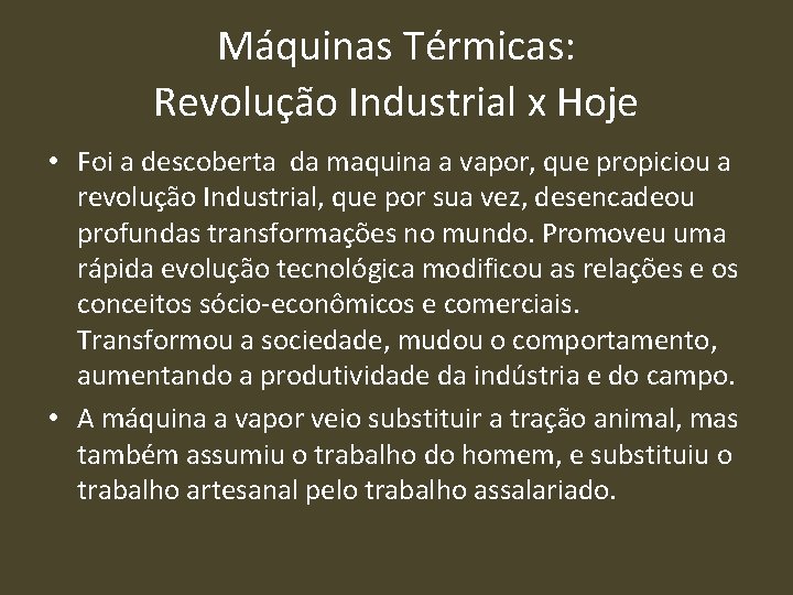 Máquinas Térmicas: Revolução Industrial x Hoje • Foi a descoberta da maquina a vapor,