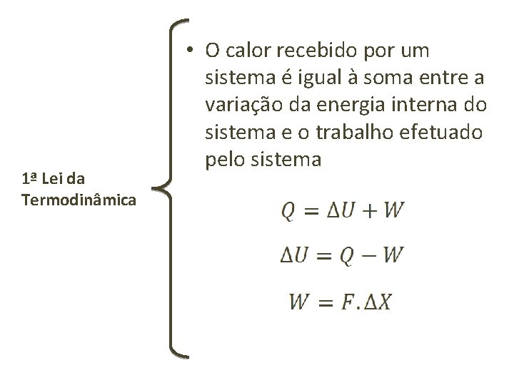 1ª Lei da Termodinâmica • O calor recebido por um sistema é igual à