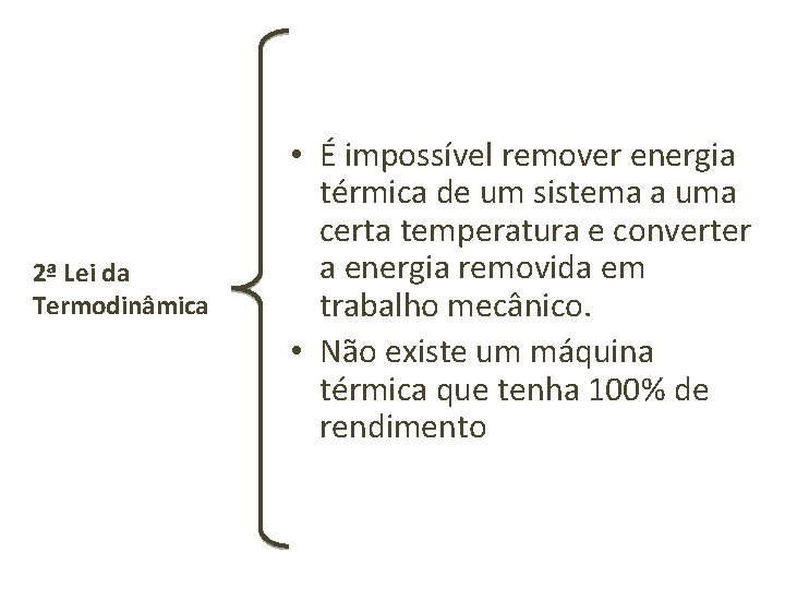 2ª Lei da Termodinâmica • É impossível remover energia térmica de um sistema a