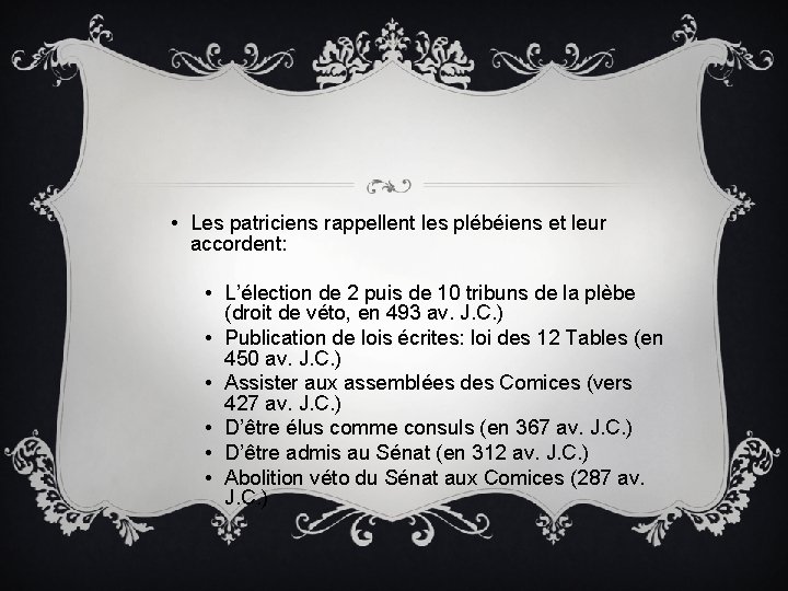  • Les patriciens rappellent les plébéiens et leur accordent: • L’élection de 2