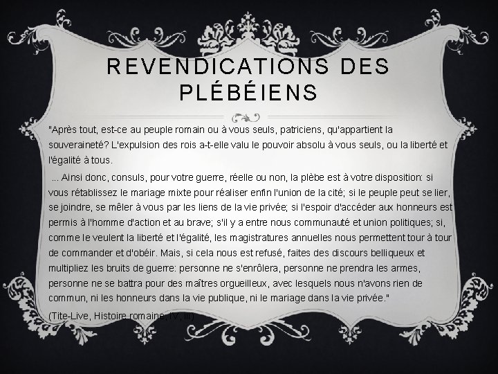 REVENDICATIONS DES PLÉBÉIENS "Après tout, est-ce au peuple romain ou à vous seuls, patriciens,