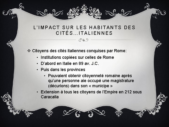 L’IMPACT SUR LES HABITANTS DES CITÉS…ITALIENNES v Citoyens des cités italiennes conquises par Rome: