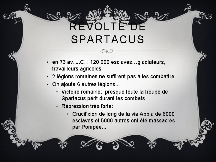 RÉVOLTE DE SPARTACUS • en 73 av. J. C. : 120 000 esclaves…gladiateurs, travailleurs