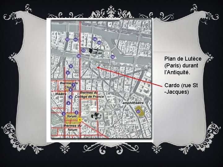 Plan de Lutèce (Paris) durant l’Antiquité. Cardo (rue St -Jacques) 