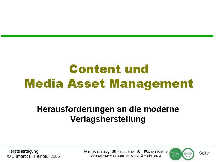 Content und Media Asset Management Herausforderungen an die moderne Verlagsherstellung Herstellertagung © Ehrhardt F.
