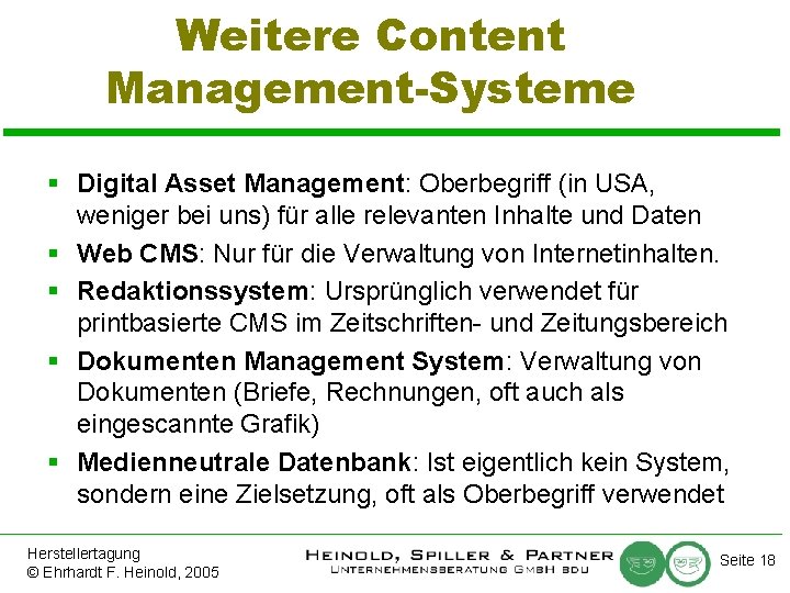 Weitere Content Management-Systeme § Digital Asset Management: Oberbegriff (in USA, weniger bei uns) für