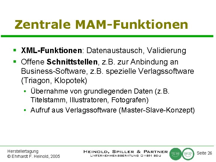 Zentrale MAM-Funktionen § XML-Funktionen: Datenaustausch, Validierung § Offene Schnittstellen, z. B. zur Anbindung an